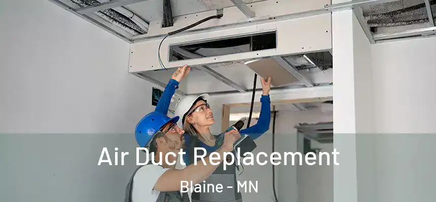 Air Duct Replacement Blaine - MN
