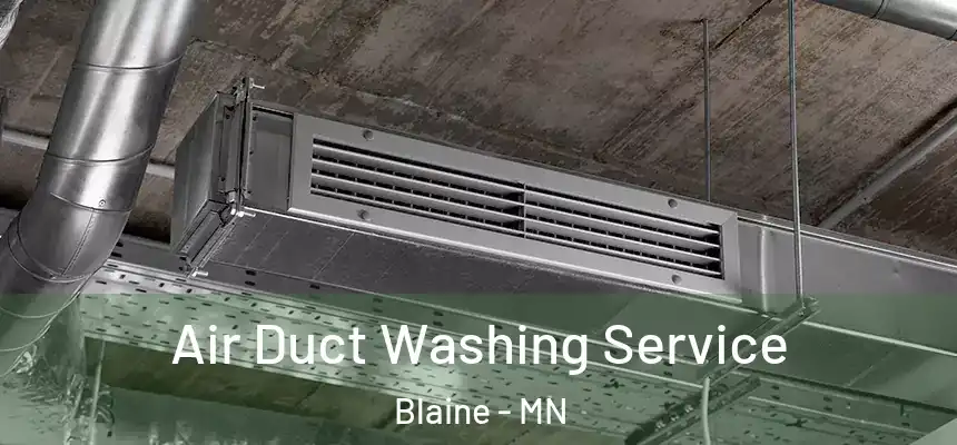  Air Duct Washing Service Blaine - MN