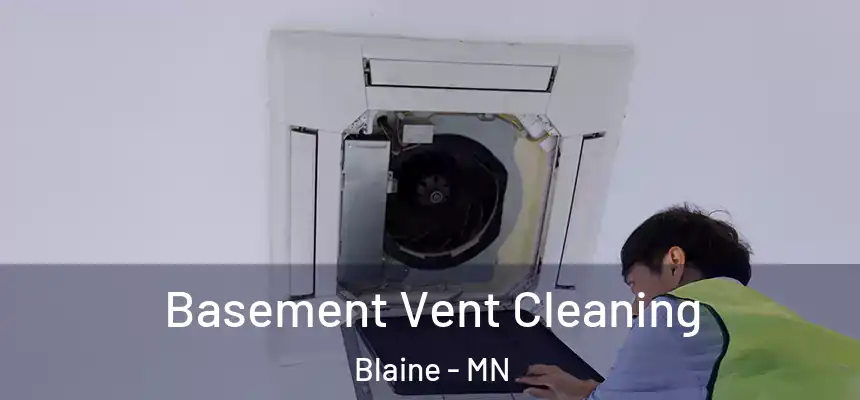  Basement Vent Cleaning Blaine - MN