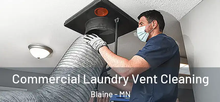 Commercial Laundry Vent Cleaning Blaine - MN