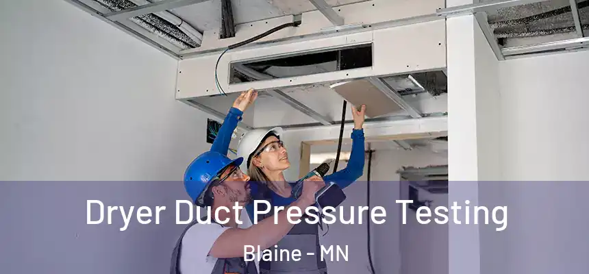 Dryer Duct Pressure Testing Blaine - MN