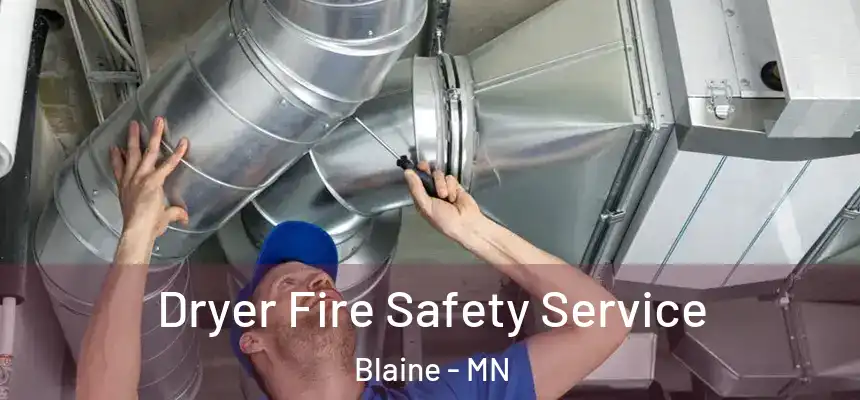 Dryer Fire Safety Service Blaine - MN
