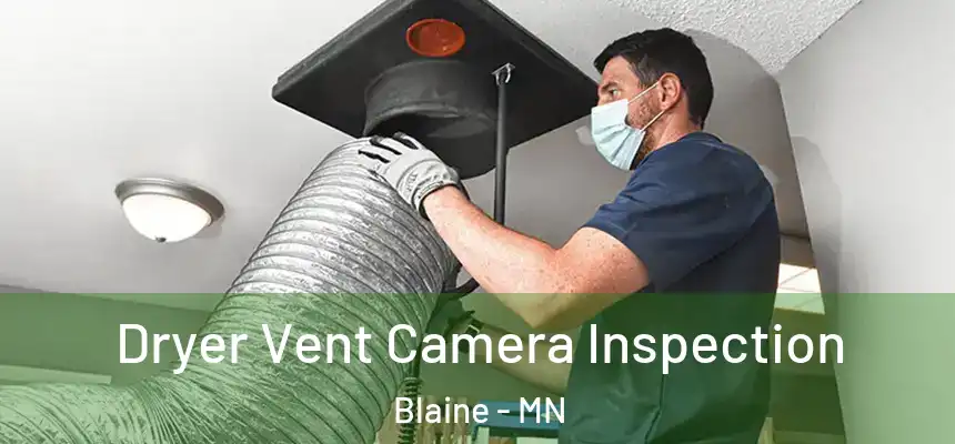  Dryer Vent Camera Inspection Blaine - MN