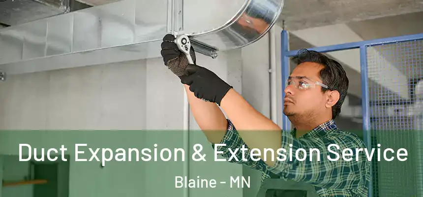 Duct Expansion & Extension Service Blaine - MN