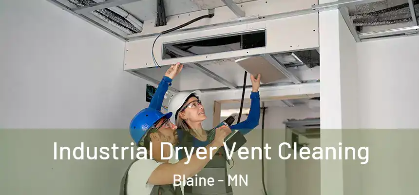 Industrial Dryer Vent Cleaning Blaine - MN