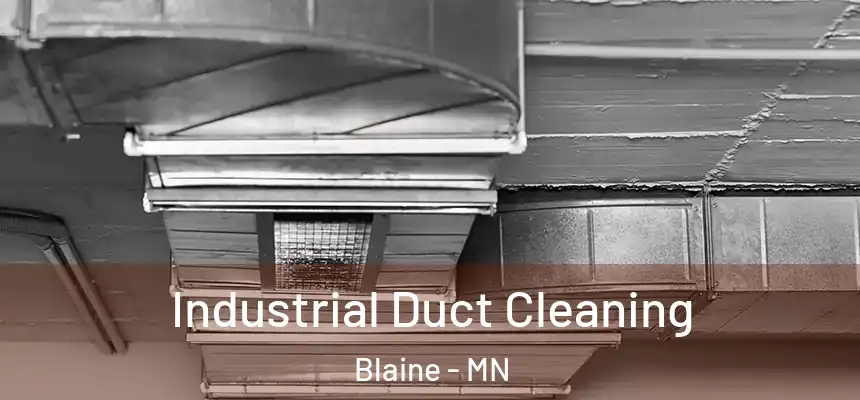 Industrial Duct Cleaning Blaine - MN