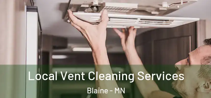 Local Vent Cleaning Services Blaine - MN