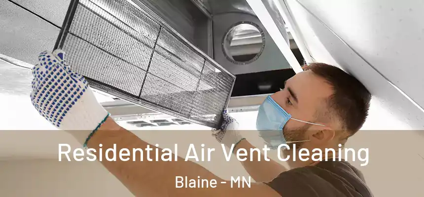 Residential Air Vent Cleaning Blaine - MN