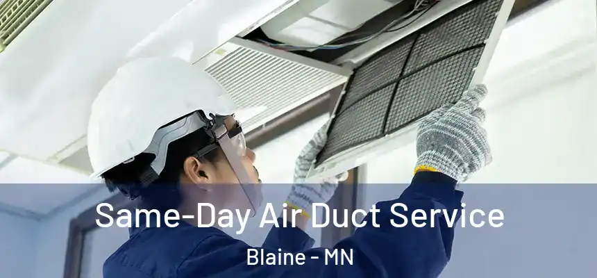 Same-Day Air Duct Service Blaine - MN