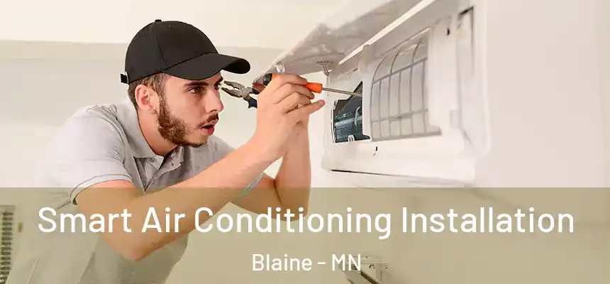  Smart Air Conditioning Installation Blaine - MN